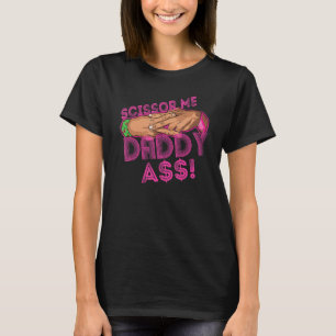 Camiseta Scissor Me Daddy A$$$ Cita Graciosa Lucha Contra E