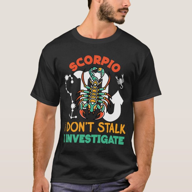 Camiseta Scorpio Zodiac Scorpio  I Don't Stalk I Investigat (Anverso)