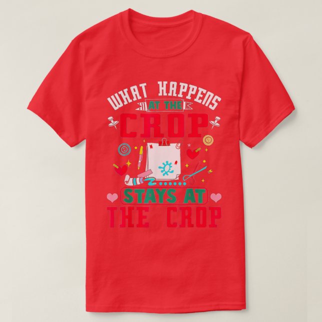 Camiseta Scrapbook Funny What Happens At The Crop Stays At  (Diseño del anverso)