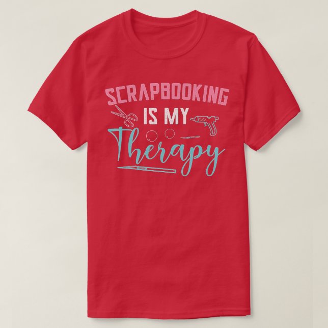 Camiseta Scrapbookear es mi terapia Scrapbooker Hand Crafti (Diseño del anverso)