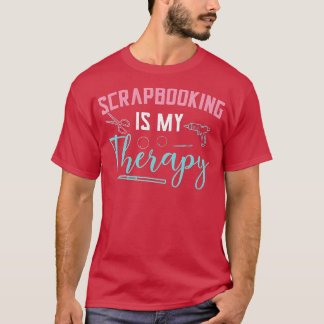 Camiseta Scrapbookear es mi terapia Scrapbooker Hand Crafti