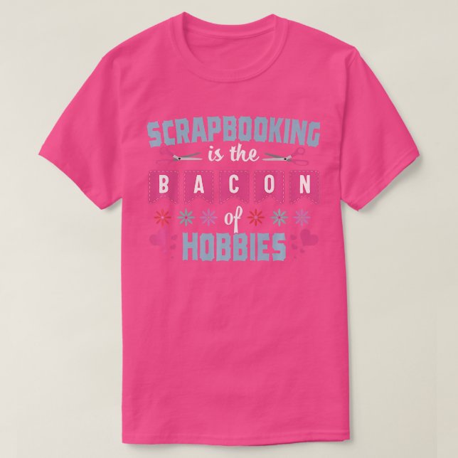 Camiseta Scrapbooking Funny Bacon Crafting Scrapbook Hobby (Diseño del anverso)