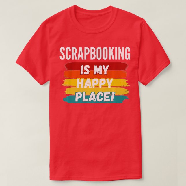 Camiseta Scrapbooking Lover, Scrapbooking Es Mi Lugar Feliz (Diseño del anverso)