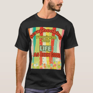 Camiseta Scrapbooking me recuerda que la vida es buena