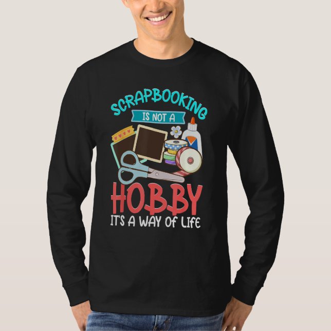 Camiseta Scrapbooking Not A Hobby A Way Of Life Scrapbooker (Anverso)