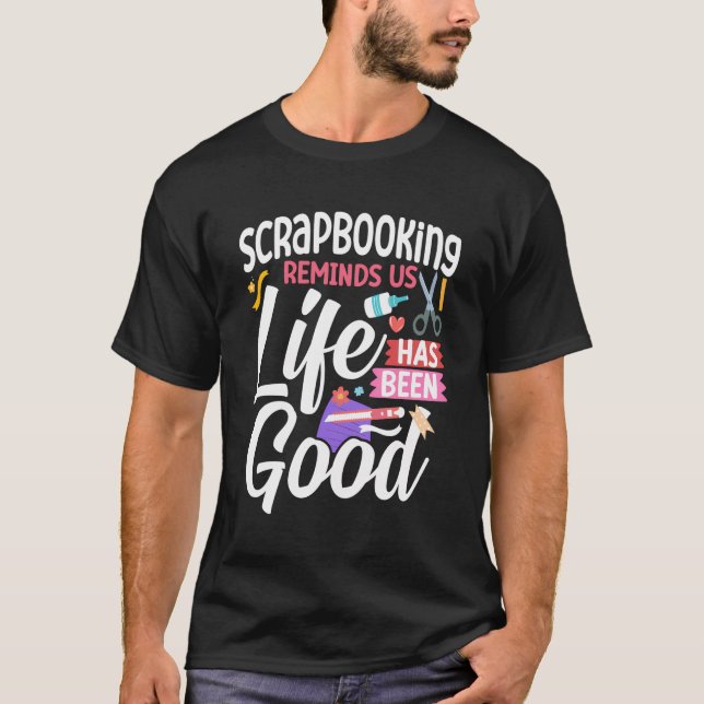 Camiseta Scrapbooking Scrapbooking Recuerda Que La Vida Ha  (Anverso)