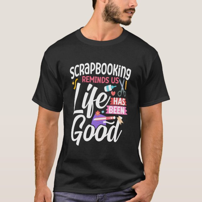 Camiseta Scrapbooking Scrapbooking Recuerda Que La Vida Ha  (Anverso)
