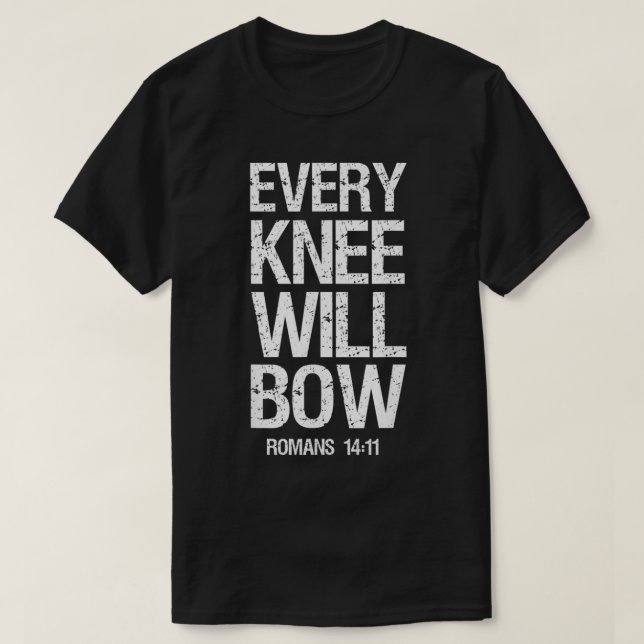 Camiseta Scripture Bible Verse Every Knee Shall Bow  (Diseño del anverso)