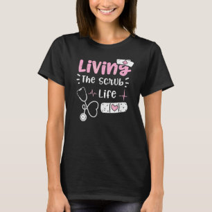 Camiseta Scrub Living The Scrub Life Nurse Dice