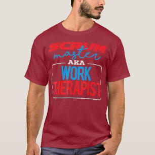 Camiseta Scrum Master Work Therapist Lean Agile PM Funny