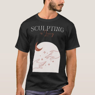 Camiseta Sculpting Life Modelado de Arcilla Creación Artíst