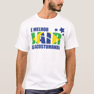 Camiseta SE Acostumando Bolsonaro de Jair del melhor de É