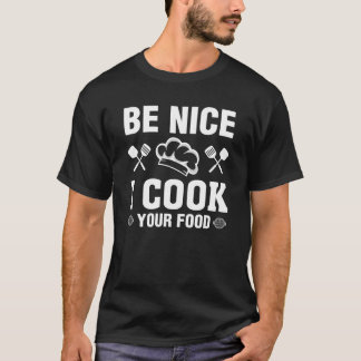 Camiseta Sé Agradable Cocina Cocina Cocinada De Los Chefs D