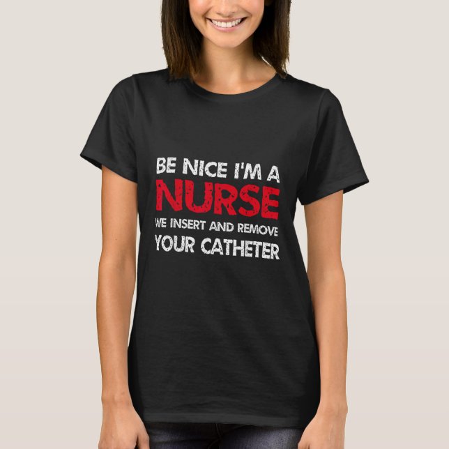 Camiseta Sé Agradable Como Enfermero Que Insertamos Y Sacam (Anverso)