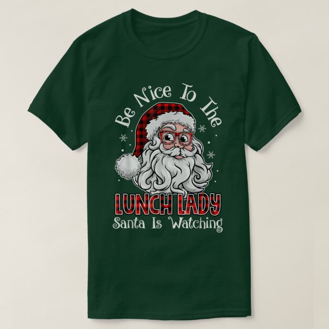 Camiseta Sé Agradable Con El Almuerzo Que Santa Dama Está V (Diseño del anverso)