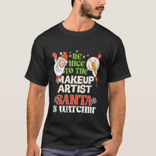 Camiseta Sé Agradable Con El Artista De Maquillaje Santa Wa