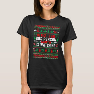 Camiseta Sé Agradable Con El Autobús Que Santa Está Viendo 
