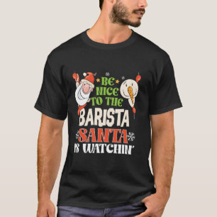 Camiseta Sé Agradable Con El Barista Santa Viendo El Gracio