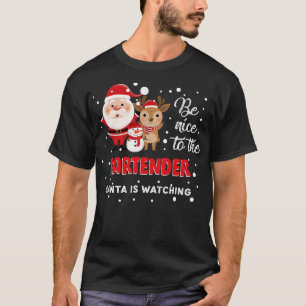 Camiseta Sé Agradable Con El Bartender Santa Está Viendo