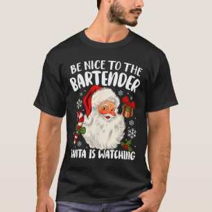 Camiseta Sé Agradable Con El Bartender Santa Viendo La Cris