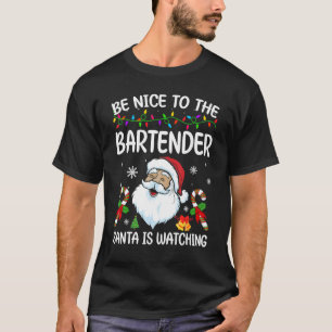 Camiseta Sé Agradable Con El Bartender Santa Viendo La Cris