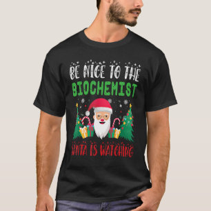 Camiseta Sé agradable con el bioquímico Santa viendo Navida