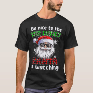 Camiseta Sé Agradable Con El Conductor De Autobuses Santa E