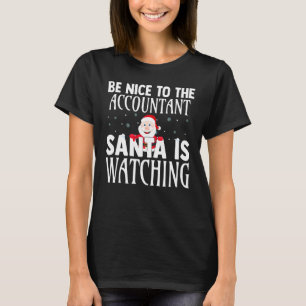 Camiseta Sé Agradable Con El Contable Santa Está Viendo Div