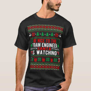 Camiseta Sé Agradable Con El Ingeniero De Tren Que Santa Es