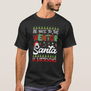 Camiseta Sé Agradable Con El Mentor Que Santa Está Viendo A