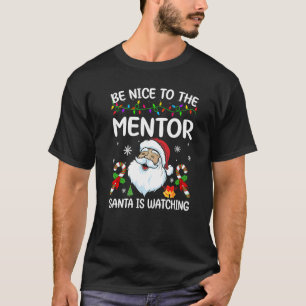 Camiseta Sé Agradable Con El Mentor Que Santa Está Viendo N