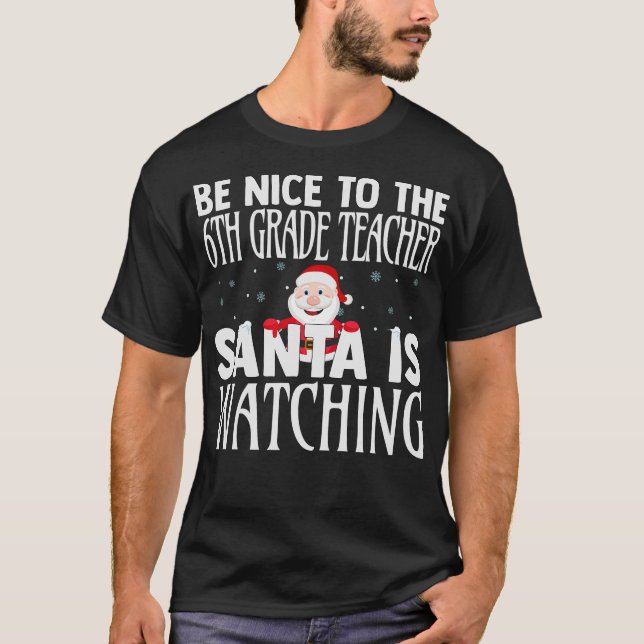 Camiseta Sé Agradable Con El Profesor De 6º Grado Que Está  (Anverso)