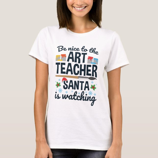 Camiseta Sé agradable con el profesor de arte que Santa est (Anverso)