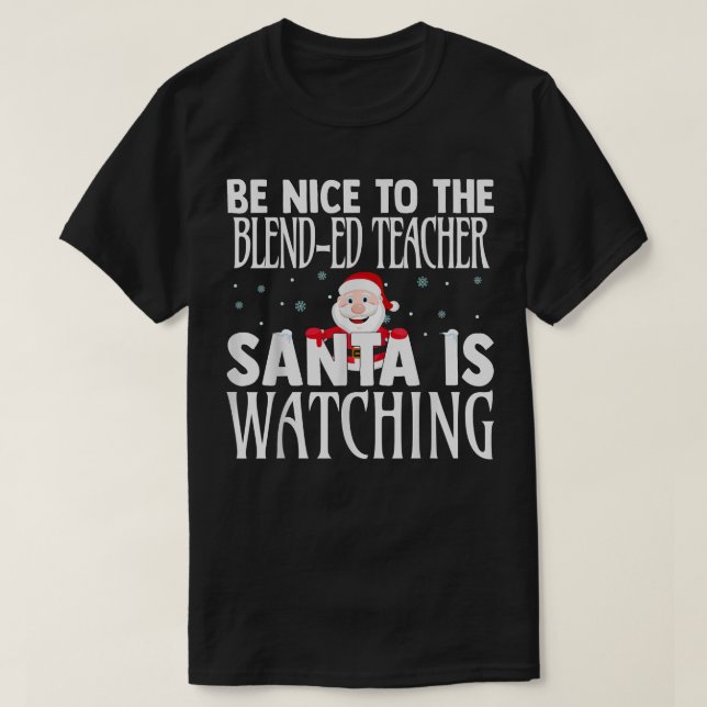 Camiseta Sé Agradable Con El Profesor De Blend Que Santa Es (Diseño del anverso)