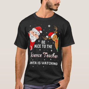 Camiseta Sé Agradable Con El Profesor De Ciencia Santa