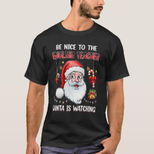 Camiseta Sé Agradable Con El Profesor De Inglés Que Santa E