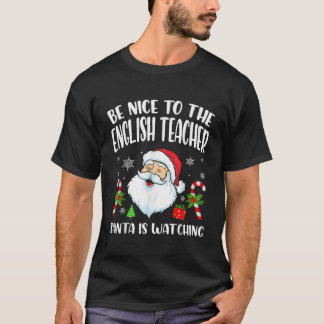 Camiseta Sé Agradable Con El Profesor De Inglés Que Santa E