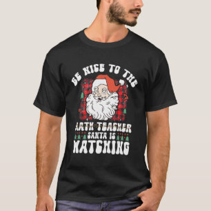Camiseta Sé agradable con el profesor de matemáticas que Sa