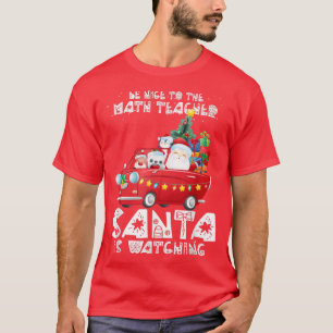 Camiseta Sé Agradable Con El Profesor De Matemáticas Santa 