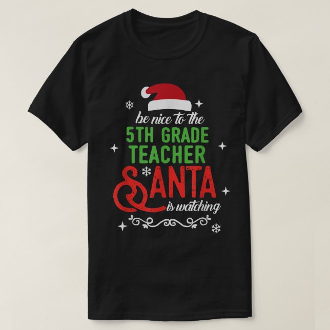 Camiseta Sé Agradable Con El Profesor De Quinto Grado Que S (Diseño del anverso)