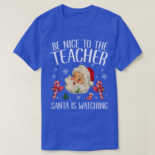Camiseta Sé Agradable Con El Profesor Santa Está Viendo Nav (Diseño del anverso)