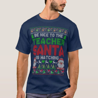 Camiseta Sé Agradable Con El Profesor Santa Está Viendo Nav