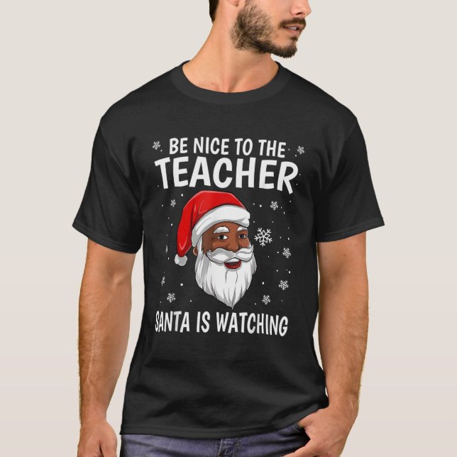Camiseta Sé Agradable Con El Profesor Santa Viendo A Los Af (Anverso)