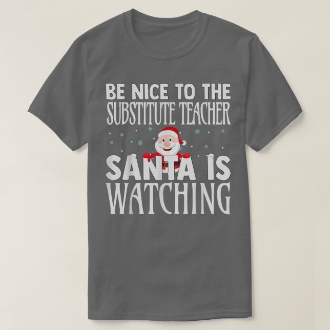 Camiseta Sé Agradable Con El Profesor Sustituto Santa Is Wa (Diseño del anverso)