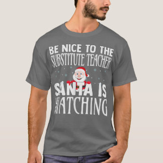 Camiseta Sé Agradable Con El Profesor Sustituto Santa Is Wa