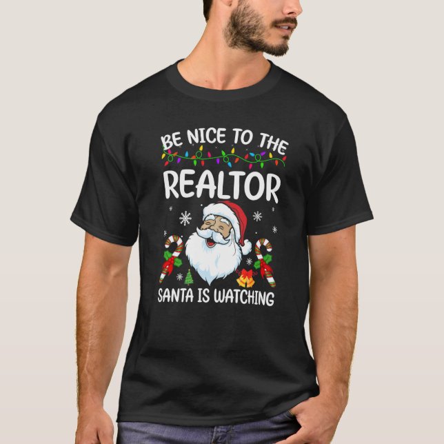 Camiseta Sé Agradable Con El Realtor Santa Está Viendo Navi (Anverso)