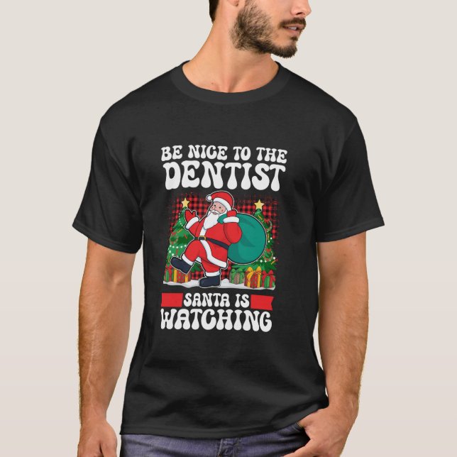 Camiseta Sé Agradable Con El Santa Dentista Que Está Viendo (Anverso)