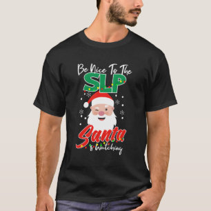 Camiseta Sé Agradable Con El Slp Santa Está Viendo La Graci