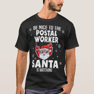 Camiseta Sé Agradable Con El Trabajador Postal Que Santa Es