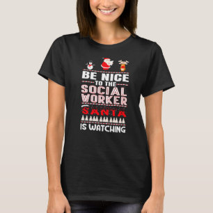 Camiseta Sé Agradable Con El Trabajador Social Que Papá Noe